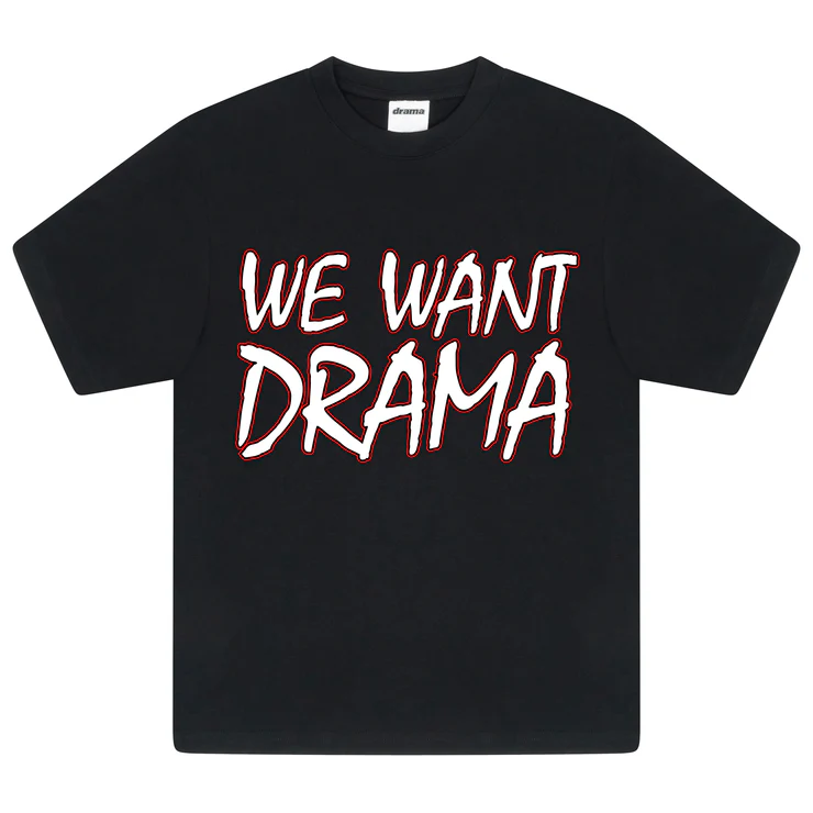 Drama call WE WANT DRAMA TEE (BLACK) NEW BLANK Drama call WE WANT DRAMA TEE (BLACK) NEW BLANK